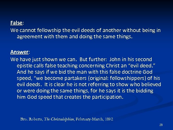 False: We cannot fellowship the evil deeds of another without being in agreement with