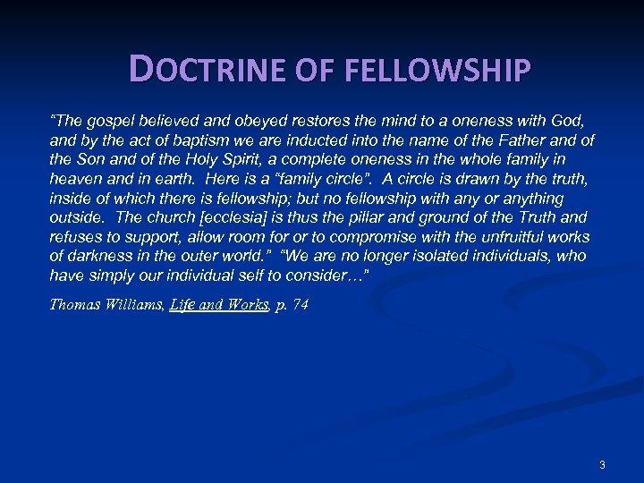 DOCTRINE OF FELLOWSHIP “The gospel believed and obeyed restores the mind to a oneness