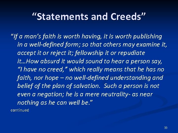 “Statements and Creeds” “If a man’s faith is worth having, it is worth publishing