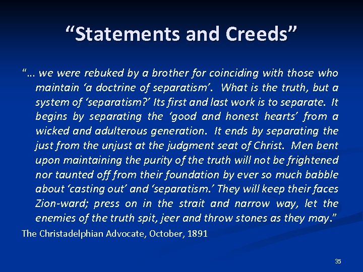 “Statements and Creeds” “… we were rebuked by a brother for coinciding with those