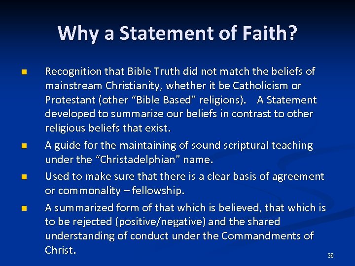 Why a Statement of Faith? n n Recognition that Bible Truth did not match