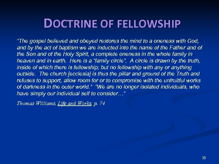 DOCTRINE OF FELLOWSHIP “The gospel believed and obeyed restores the mind to a oneness