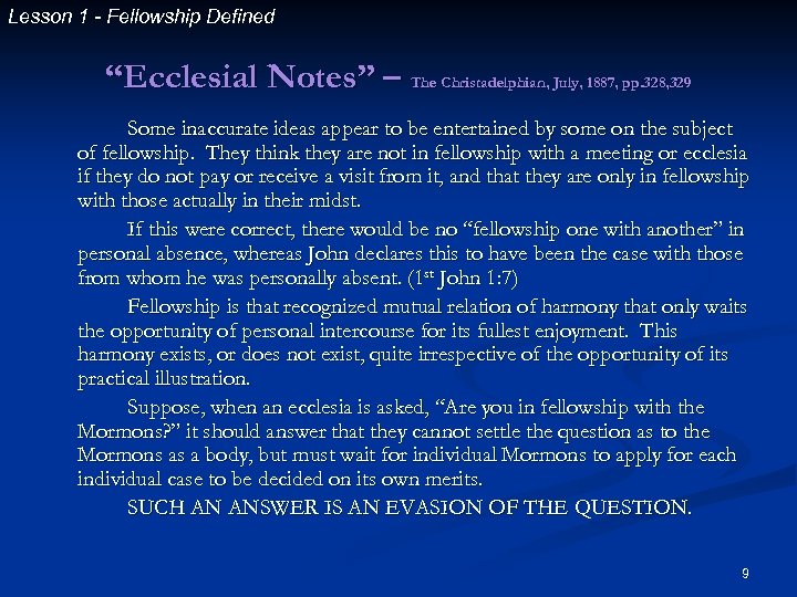 Lesson 1 - Fellowship Defined “Ecclesial Notes” – The Christadelphian, July, 1887, pp. 328,