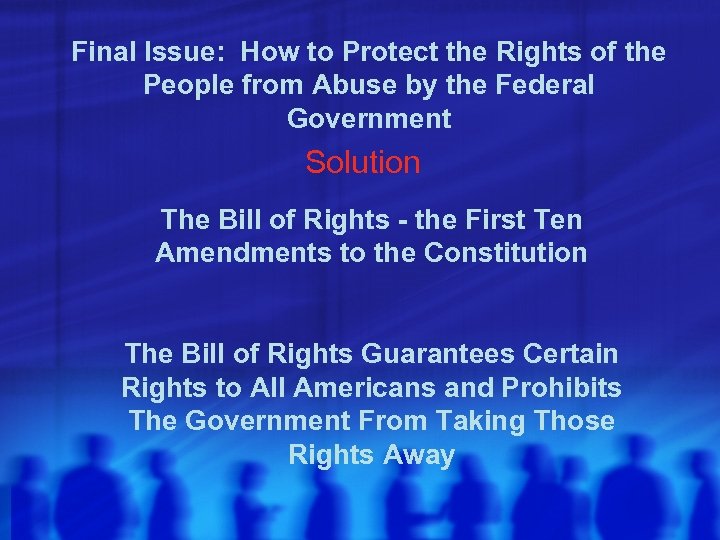 Final Issue: How to Protect the Rights of the People from Abuse by the