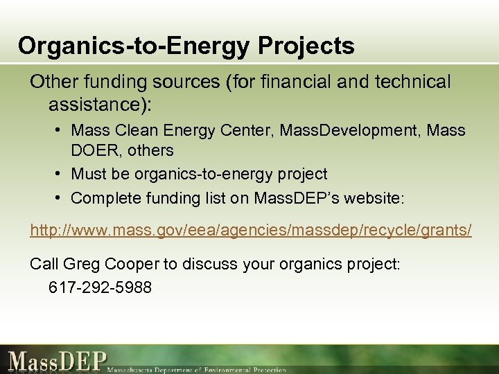 Organics-to-Energy Projects Other funding sources (for financial and technical assistance): • Mass Clean Energy