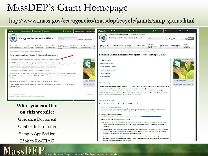 Mass. DEP’s Grant Homepage http: //www. mass. gov/eea/agencies/massdep/recycle/grants/smrp-grants. html What you can find on