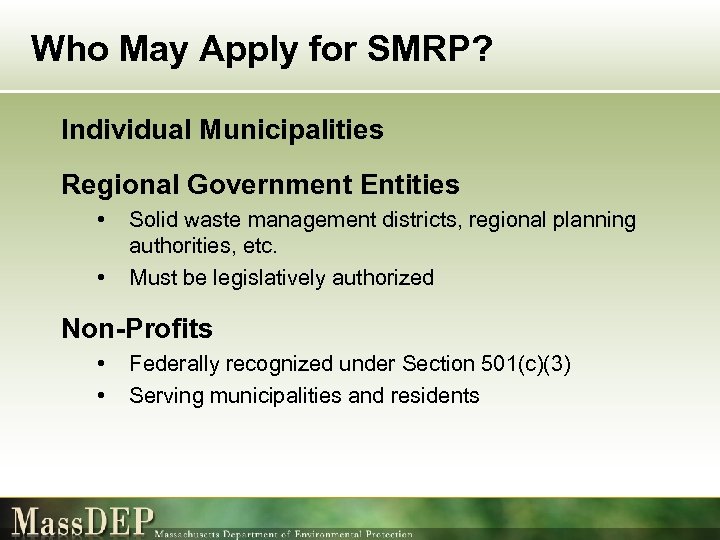 Who May Apply for SMRP? Individual Municipalities Regional Government Entities • • Solid waste