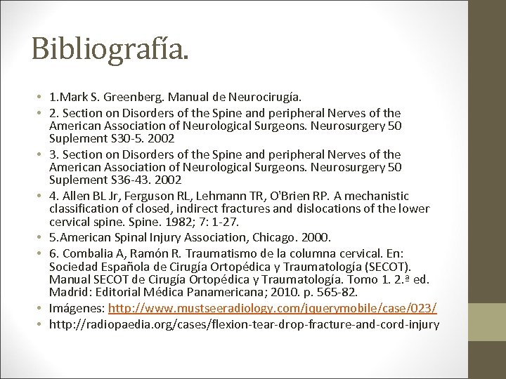 Bibliografía. • 1. Mark S. Greenberg. Manual de Neurocirugía. • 2. Section on Disorders