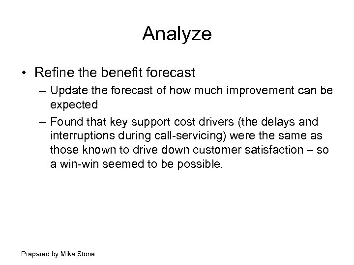 Analyze • Refine the benefit forecast – Update the forecast of how much improvement