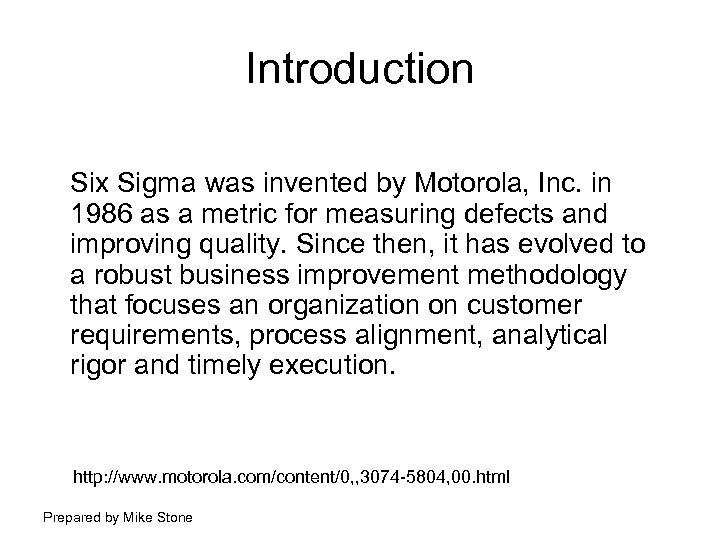 Introduction Six Sigma was invented by Motorola, Inc. in 1986 as a metric for