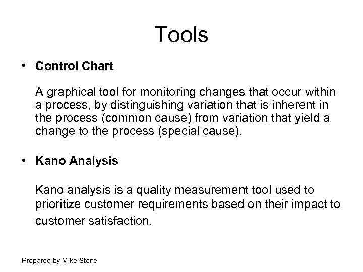 Tools • Control Chart A graphical tool for monitoring changes that occur within a