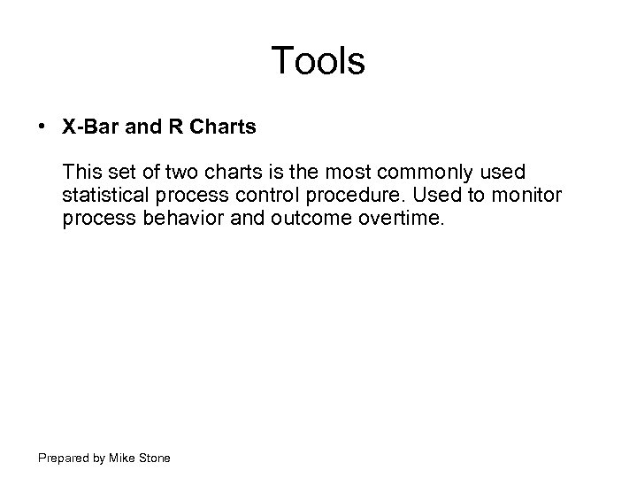 Tools • X-Bar and R Charts This set of two charts is the most