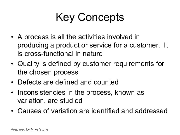 Key Concepts • A process is all the activities involved in producing a product