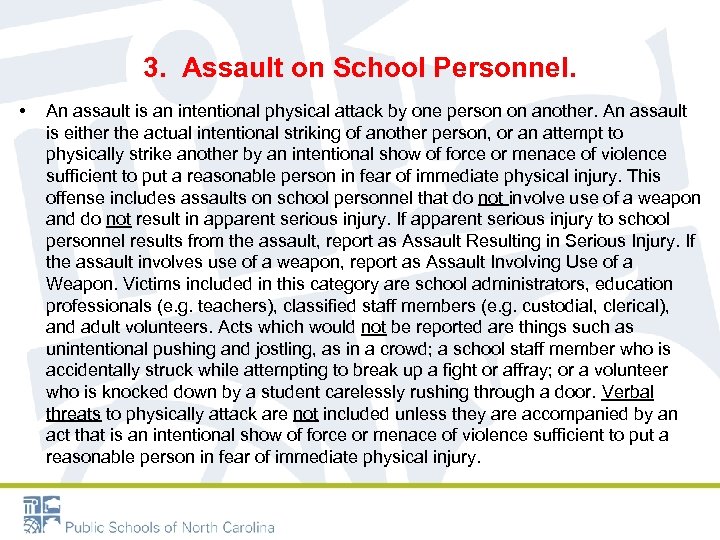 3. Assault on School Personnel. • An assault is an intentional physical attack by