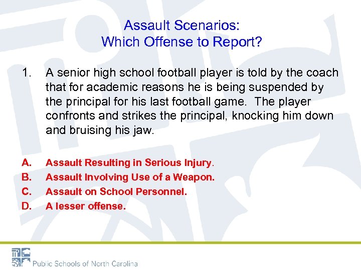 Assault Scenarios: Which Offense to Report? 1. A senior high school football player is