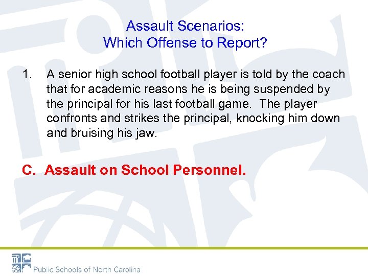 Assault Scenarios: Which Offense to Report? 1. A senior high school football player is