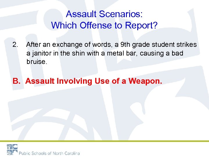 Assault Scenarios: Which Offense to Report? 2. After an exchange of words, a 9