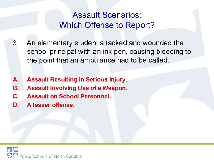 Assault Scenarios: Which Offense to Report? 3. An elementary student attacked and wounded the