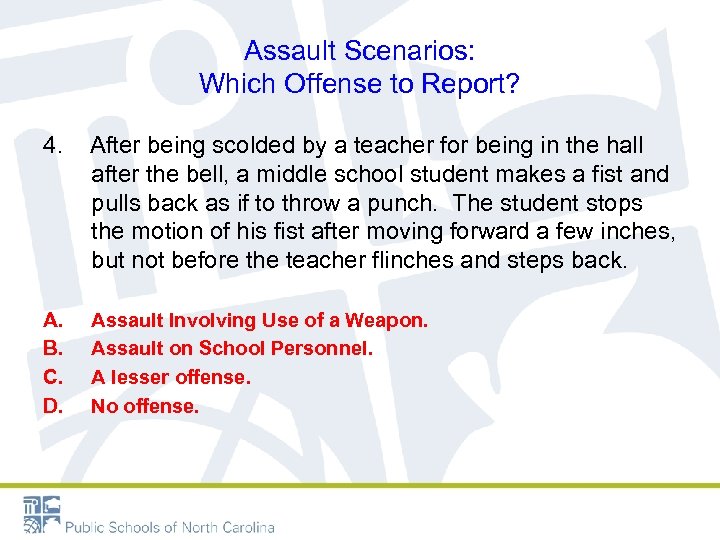 Assault Scenarios: Which Offense to Report? 4. After being scolded by a teacher for