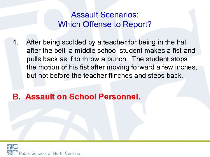 Assault Scenarios: Which Offense to Report? 4. After being scolded by a teacher for