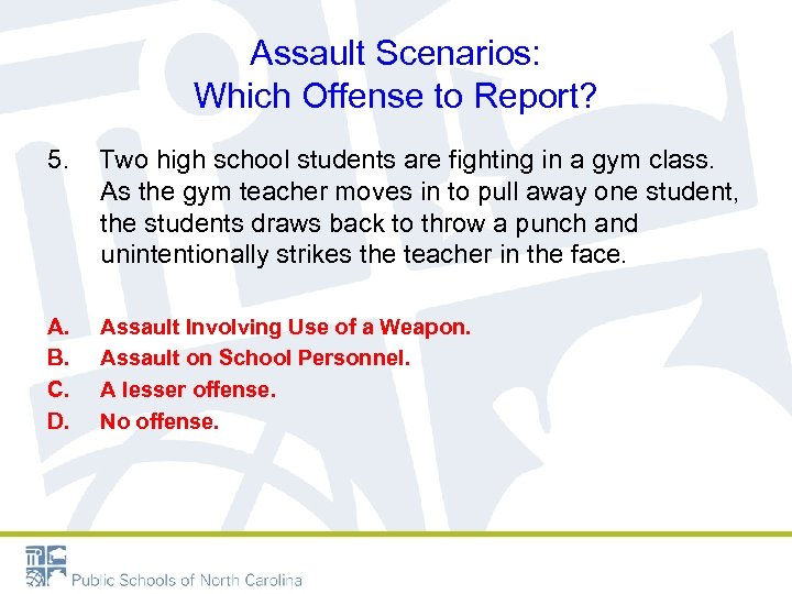 Assault Scenarios: Which Offense to Report? 5. Two high school students are fighting in