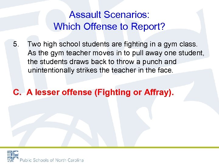 Assault Scenarios: Which Offense to Report? 5. Two high school students are fighting in