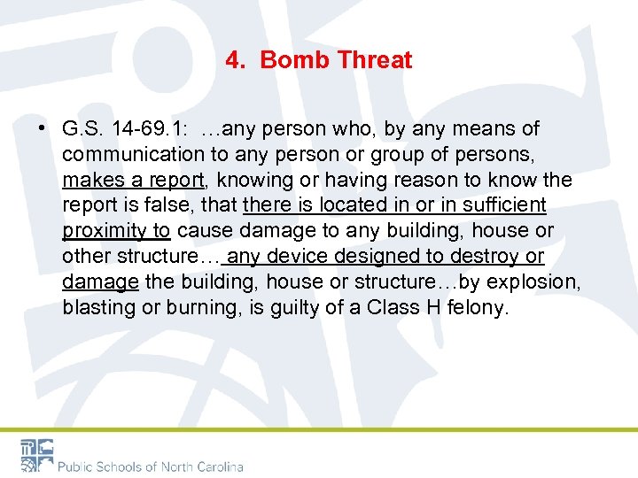 4. Bomb Threat • G. S. 14 -69. 1: …any person who, by any
