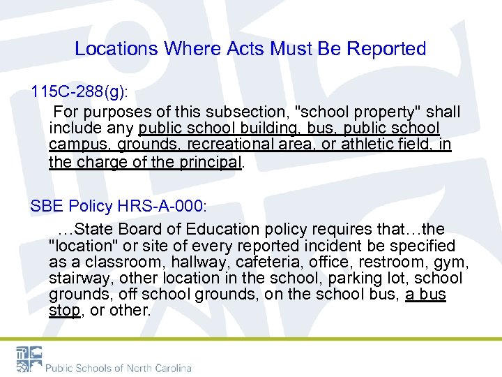 Locations Where Acts Must Be Reported 115 C-288(g): For purposes of this subsection, "school