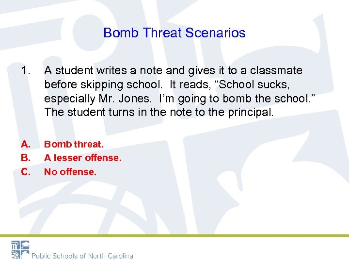 Bomb Threat Scenarios 1. A student writes a note and gives it to a