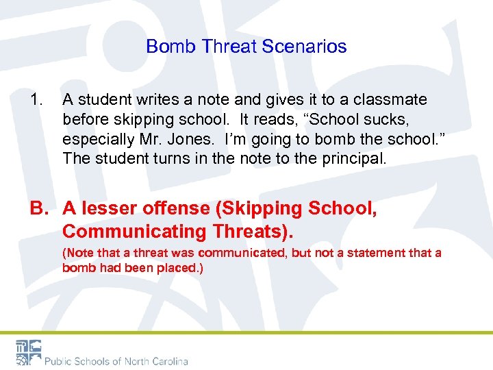 Bomb Threat Scenarios 1. A student writes a note and gives it to a