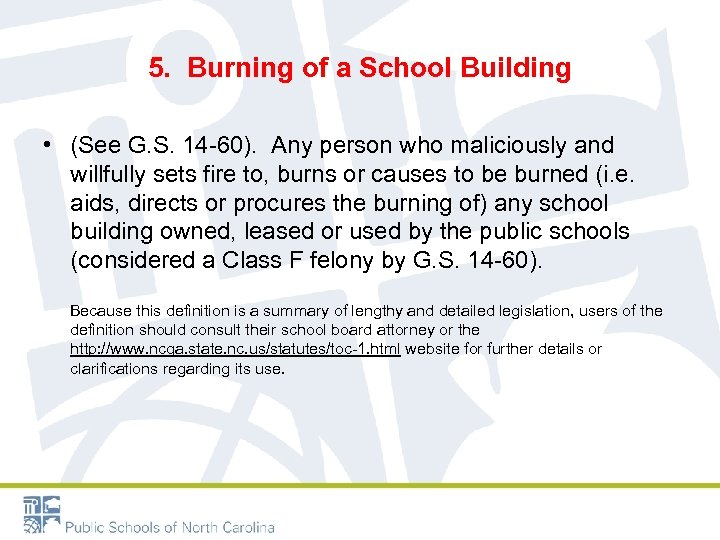 5. Burning of a School Building • (See G. S. 14 -60). Any person