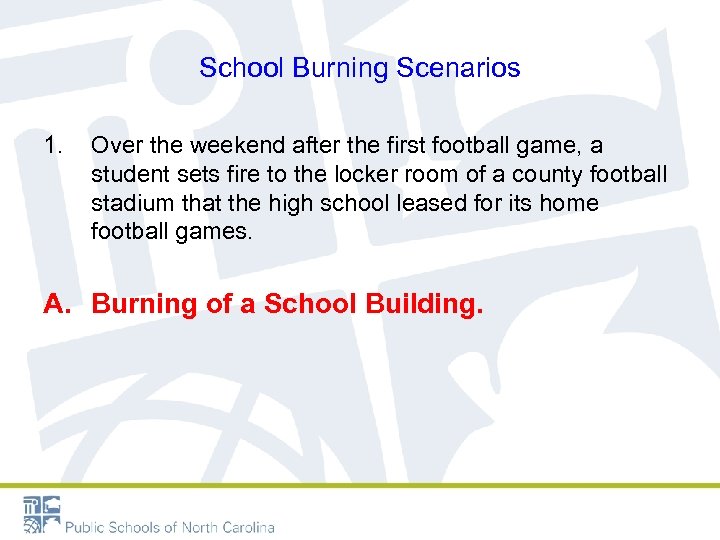School Burning Scenarios 1. Over the weekend after the first football game, a student