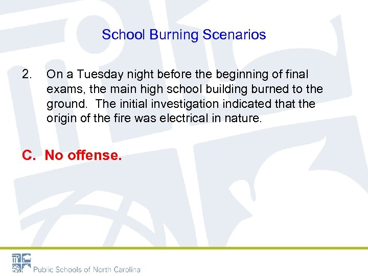 School Burning Scenarios 2. On a Tuesday night before the beginning of final exams,