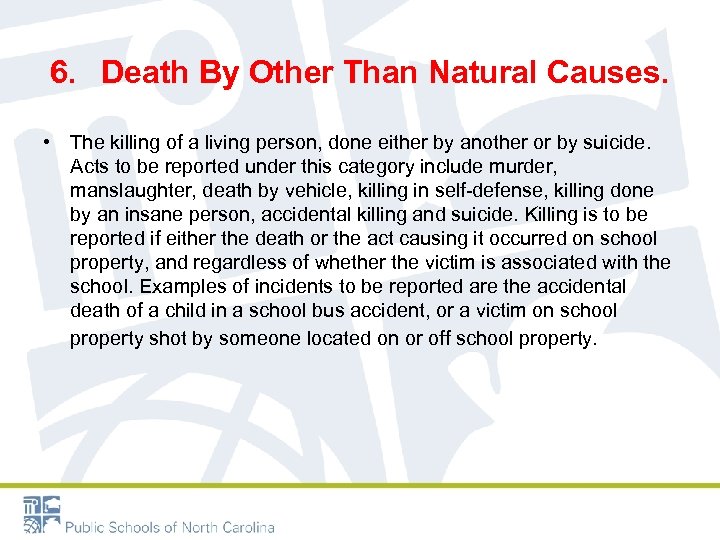 6. Death By Other Than Natural Causes. • The killing of a living person,