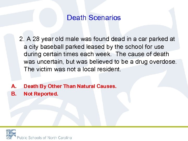 Death Scenarios 2. A 28 year old male was found dead in a car