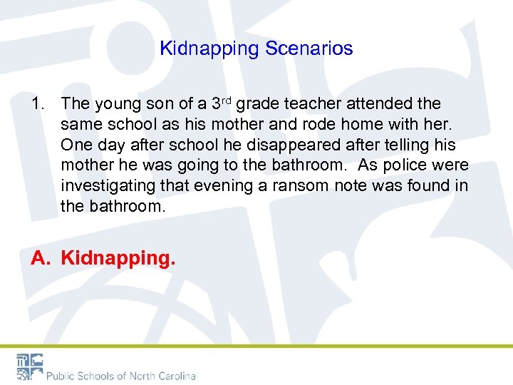 Kidnapping Scenarios 1. The young son of a 3 rd grade teacher attended the
