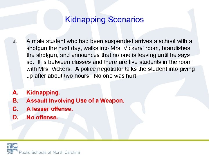 Kidnapping Scenarios 2. A male student who had been suspended arrives a school with