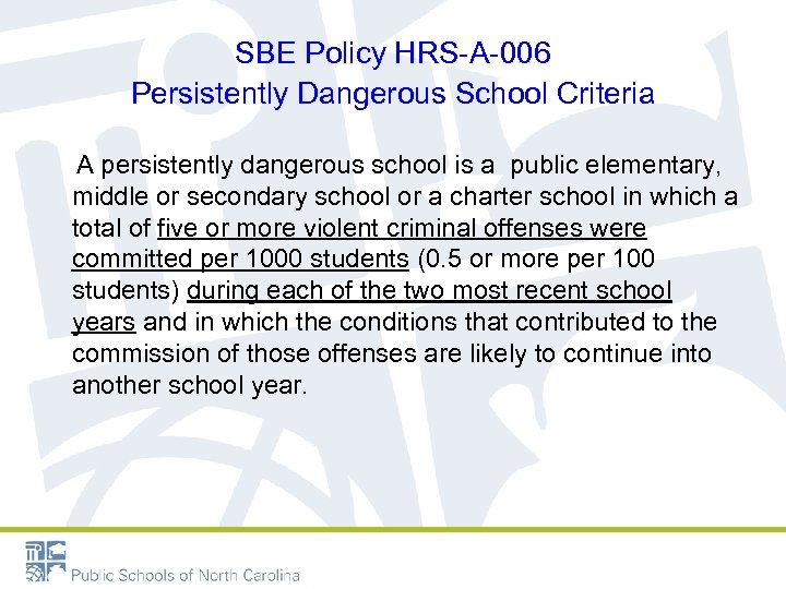 SBE Policy HRS-A-006 Persistently Dangerous School Criteria A persistently dangerous school is a public