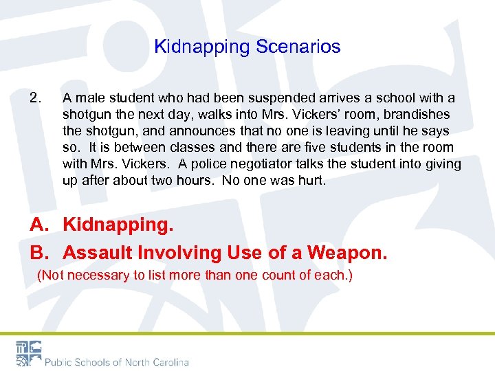 Kidnapping Scenarios 2. A male student who had been suspended arrives a school with