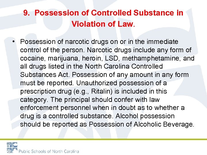 9. Possession of Controlled Substance in Violation of Law. • Possession of narcotic drugs