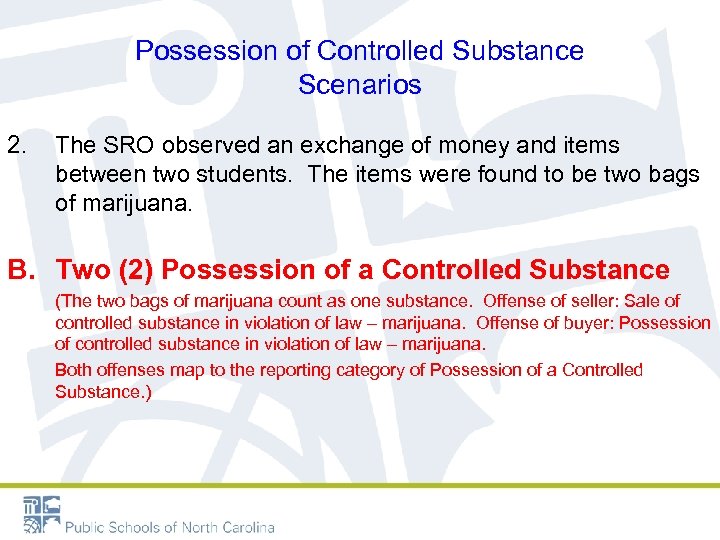 Possession of Controlled Substance Scenarios 2. The SRO observed an exchange of money and