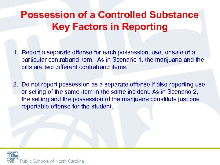 Possession of a Controlled Substance Key Factors in Reporting 1. Report a separate offense