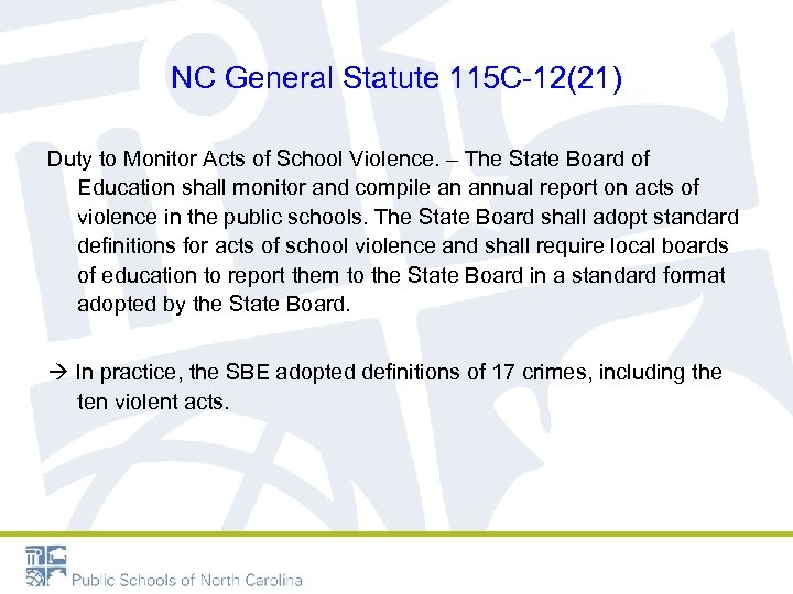 NC General Statute 115 C-12(21) Duty to Monitor Acts of School Violence. – The