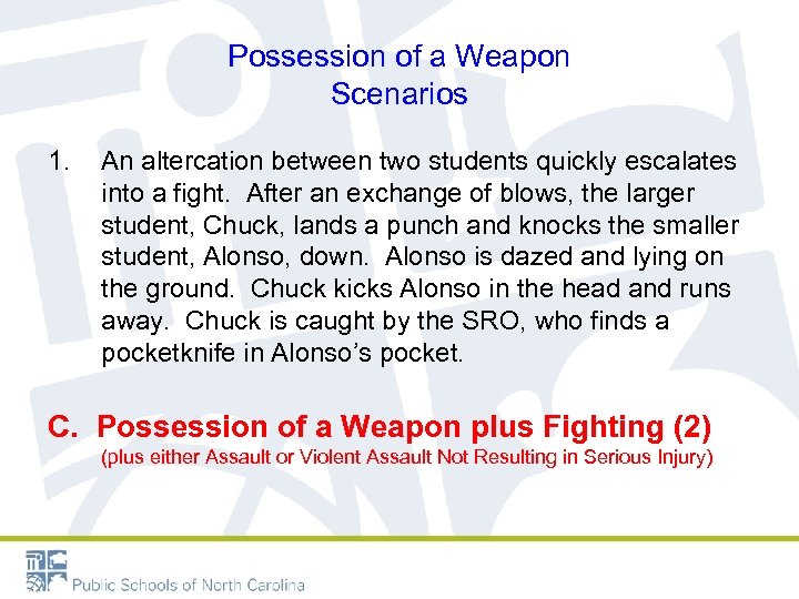 Possession of a Weapon Scenarios 1. An altercation between two students quickly escalates into