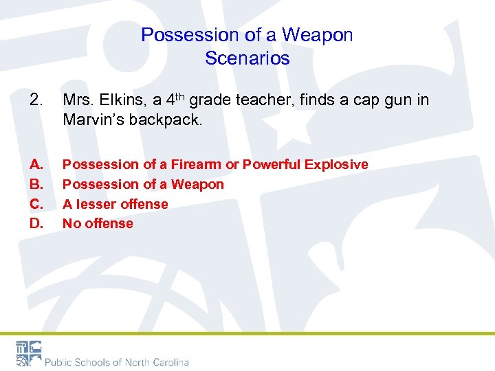 Possession of a Weapon Scenarios 2. Mrs. Elkins, a 4 th grade teacher, finds