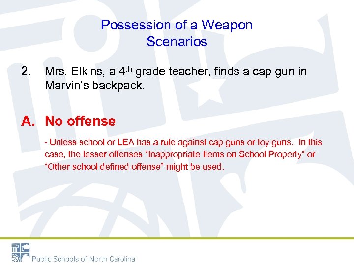 Possession of a Weapon Scenarios 2. Mrs. Elkins, a 4 th grade teacher, finds