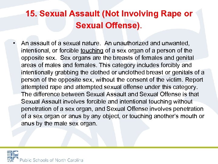 15. Sexual Assault (Not Involving Rape or Sexual Offense). • An assault of a