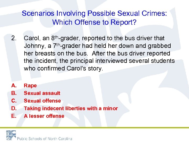 Scenarios Involving Possible Sexual Crimes: Which Offense to Report? 2. Carol, an 8 th-grader,