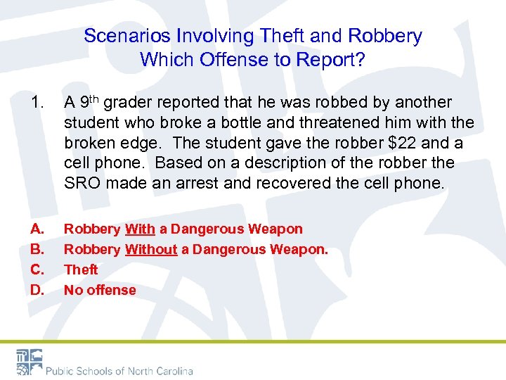 Scenarios Involving Theft and Robbery Which Offense to Report? 1. A 9 th grader