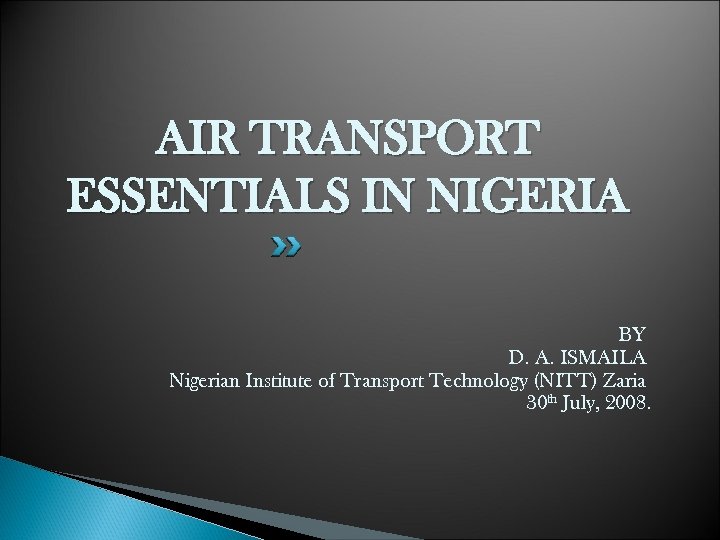 AIR TRANSPORT ESSENTIALS IN NIGERIA BY D. A. ISMAILA Nigerian Institute of Transport Technology